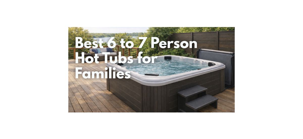 Best 6 to 7 Person Hot Tubs for Families and Entertaining with spa on home wooden patio