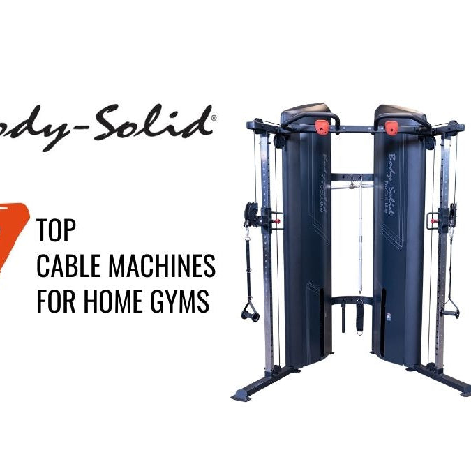 Top 7 Body-Solid Cable Machines for Home Gyms