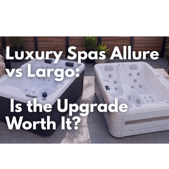 Two outdoor hot tubs side by side with a text overlay reading 'Luxury Spas Allure vs Largo? Is the Upgrade Worth It?' on a white background.