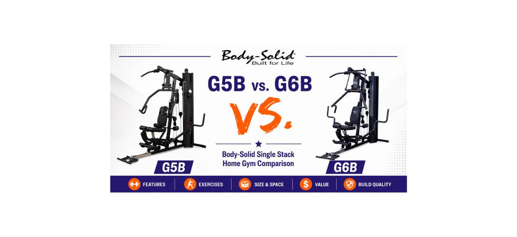 Body-Solid G5B vs G6B home gym comparison blog