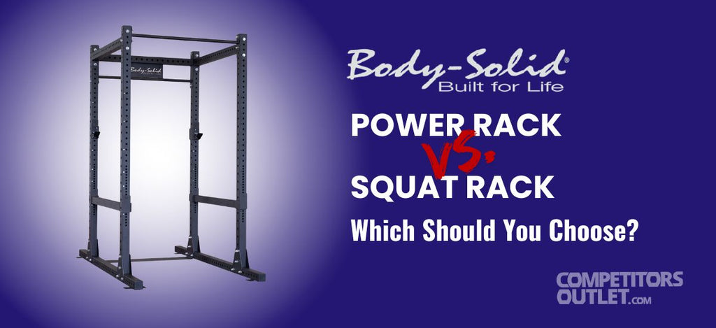 Body-Solid Power Rack vs Squat Rack: Which Should You Choose?