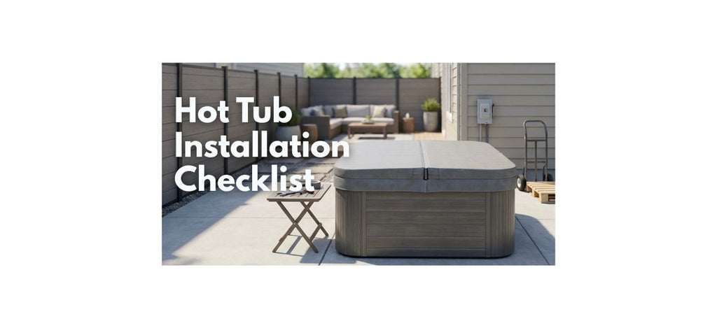 Hot tub installation checklist for delivery day electrical and setup steps