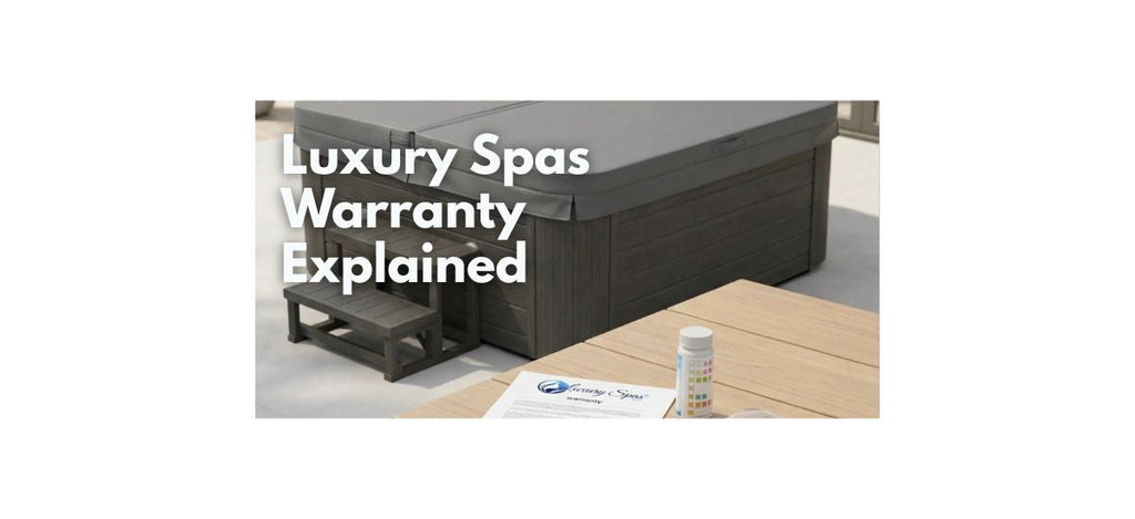 Luxury Spas warranty explained what is covered and what voids coverage