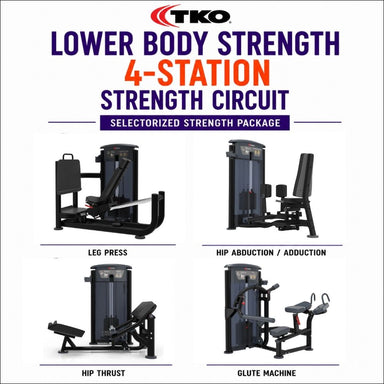 TKO Lower Body 4-Station Strength Circuit, featuring four black exercise machines (Leg Press, Hip Abduction and Adduction, Hip Thrust, Glute Machine).